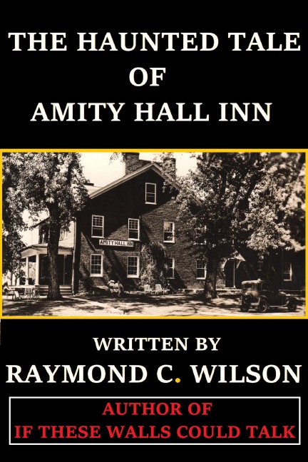 The Haunted Tale of Amity Hall Inn - Raymond C. Wilson