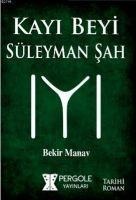 Kayi Beyi Süleyman Sah - Bekir Manav