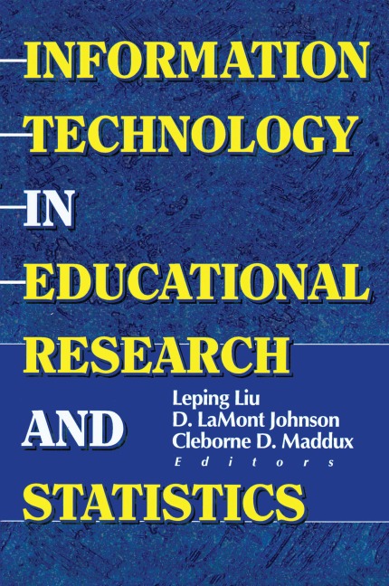 Information Technology in Educational Research and Statistics - D Lamont Johnson, Leping Liu, Cleborne D Maddux