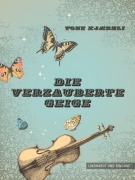 Cover-Bild zum Titel 'Die verzauberte Geige' von 'Tone Kjærnli'