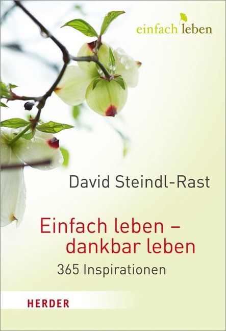 Einfach leben - dankbar leben - David Steindl-Rast