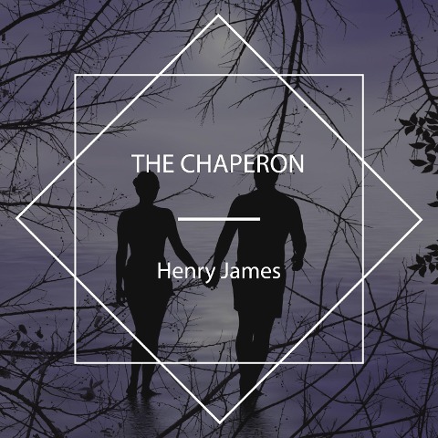 The Chaperon - Henry James