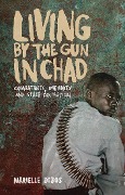 Cover-Bild zum Titel 'Living by the Gun in Chad' von 'Marielle Debos'