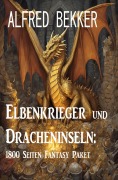 Cover-Bild zum Titel 'Elbenkrieger und Dracheninseln: 1800 Seiten Fantasy Paket' von 'Alfred Bekker'