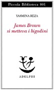 James Brown metteva i bigodini - Yasmina Reza