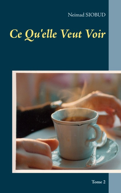 Ce Qu'elle Veut Voir - Neimad Siobud