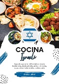 Cozinha Israelita: Aprenda a Preparar +60 Receitas Tradicionais Autênticas, Entradas, Pratos de Massa, Sopas, Molhos, Bebidas, Sobremesas e Muito Mais (Sabores do mundo: Uma Viagem Culinária) - Sara Levy