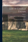 Cover-Bild zum Titel 'Lebor Gabála Érenn: The Book of the Taking of Ireland; Volume 3' von 'Robert Alexander Stewart Macalister'