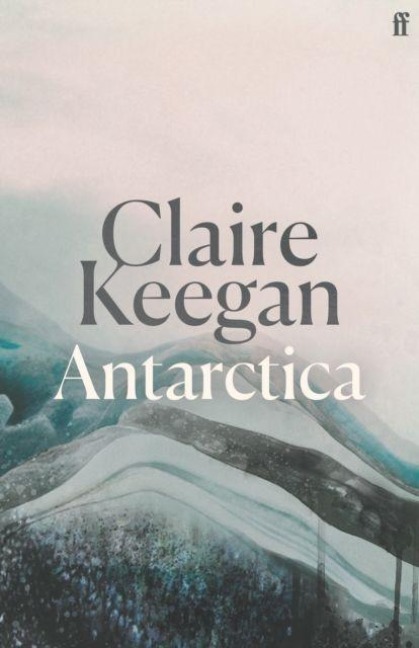 Antarctica - Claire Keegan