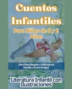 Cuentos Infantiles Para Niños de 5 y 6 Años Libro Para Regalar y Disfrutar en Familia o Entre Amigos - Literatura Infantil Con Ilustraciones