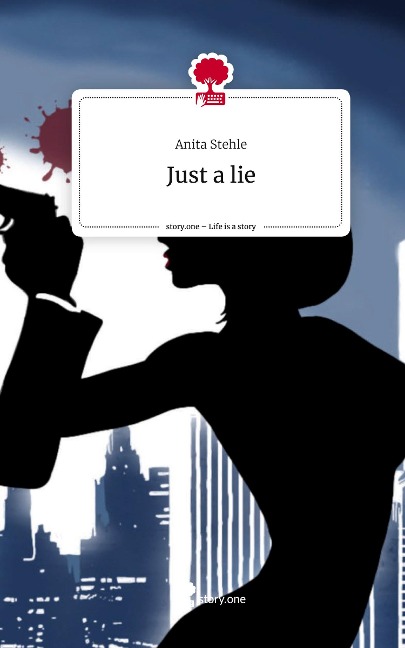 Just a lie. Life is a Story - story.one - Anita Stehle