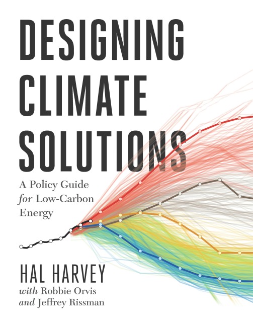 Designing Climate Solutions - Hal Harvey, Robbie Orvis, Jeffrey Rissman