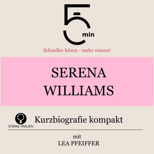 Serena Williams: Kurzbiografie kompakt - Minuten, Minuten Biografien, Lea Pfeiffer