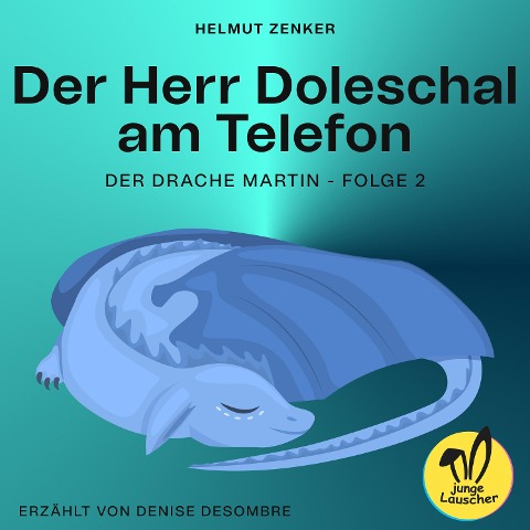 Der Herr Doleschal am Telefon (Der Drache Martin, Folge 2) - Helmut Zenker