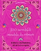 100 incredibili mandala da colorare - Zenart Editions