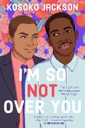 Cover-Bild zum Titel 'I'm So (Not) Over You' von 'Kosoko Jackson'