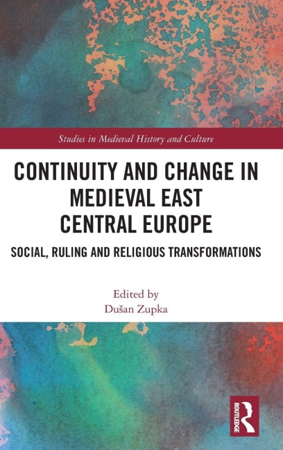 Continuity and Change in Medieval East Central Europe - 