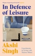 Cover-Bild zum Titel 'In Defence of Leisure' von 'Akshi Singh'