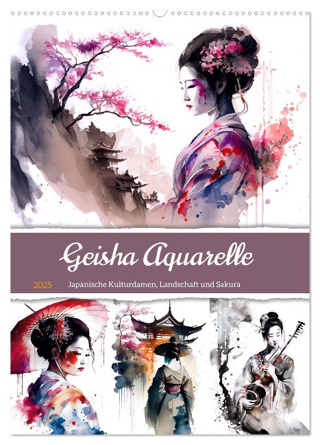 Geisha Aquarelle - Japanische Kulturdamen, Landschaft und Sakura (Wandkalender 2025 DIN A2 hoch), CALVENDO Monatskalender - Anja Frost