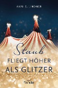 Cover-Bild zum Titel 'Staub fliegt höher als Glitzer' von 'Anni E. Lindner'