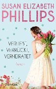 Verliebt, verrückt, verheiratet - Susan Elizabeth Phillips