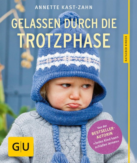 Gelassen durch die Trotzphase - Annette Kast-Zahn