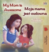 Cover-Bild zum Titel 'My Mom is Awesome (English Polish Bilingual Book)' von 'Shelley Admont, Kidkiddos Books'