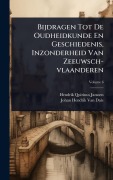 Cover-Bild zum Titel 'Bijdragen Tot De Oudheidkunde En Geschiedenis, Inzonderheid Van Zeeuwsch-vlaanderen' von 'Hendrik Quirinus Janssen'