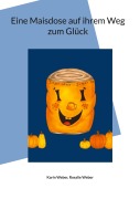 Cover-Bild zum Titel 'Eine Maisdose auf ihrem Weg zum Glück' von 'Karin Weber, Rosalie Weber'