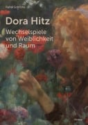 Dora Hitz - Wechselspiele von Weiblichkeit und Raum - Rahel Schrohe