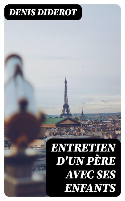 Entretien d'un père avec ses enfants - Denis Diderot