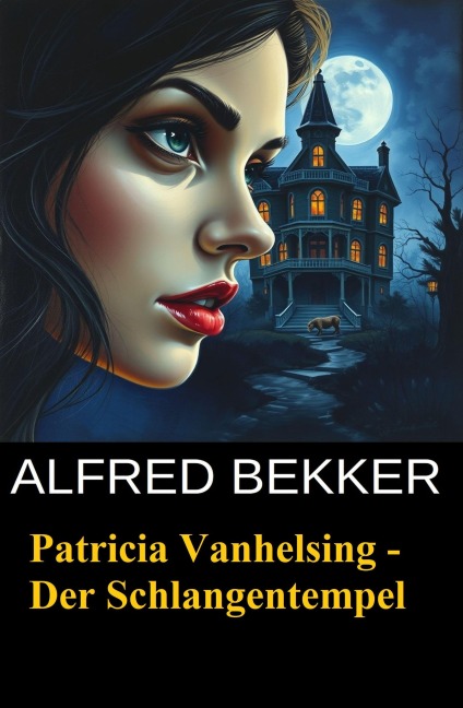 Patricia Vanhelsing - Der Schlangentempel - Alfred Bekker