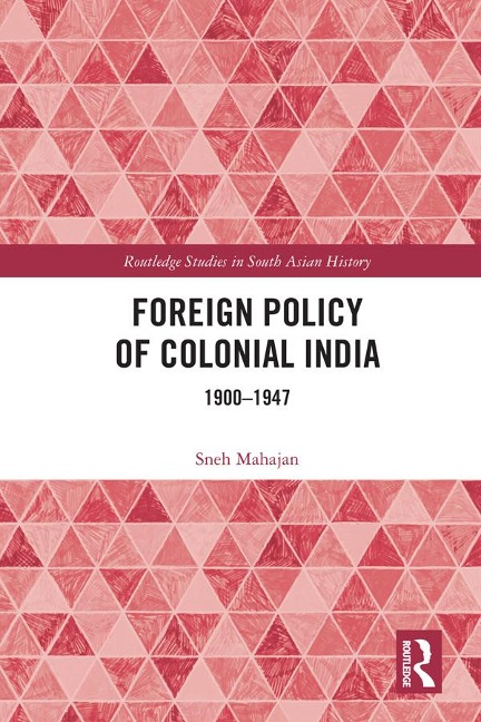Foreign Policy of Colonial India - Sneh Mahajan
