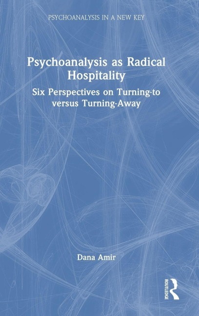 Psychoanalysis as Radical Hospitality - Dana Amir