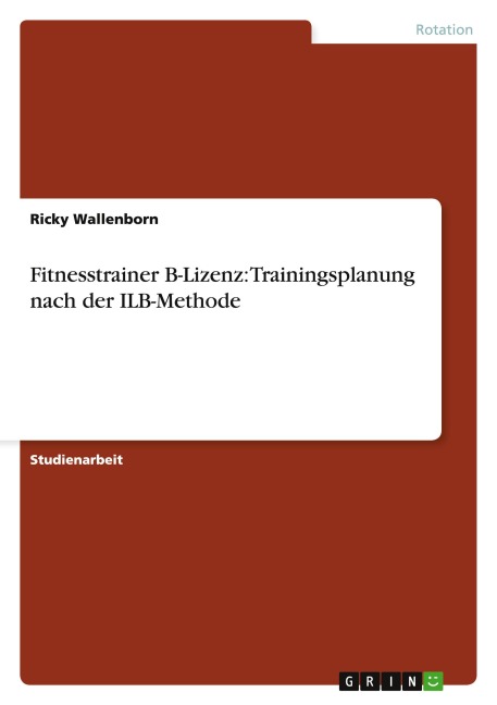 Fitnesstrainer B-Lizenz: Trainingsplanung nach der ILB-Methode - Ricky Wallenborn
