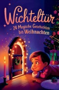 Cover-Bild zum Titel 'Wichteltür - 24 magische Geschichten bis Weihnachten:' von 'Die Kleinen Bastelhelden'