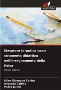 Cover-Bild zum Titel 'Elevatore idraulico come strumento didattico nell'insegnamento della fisica' von 'Allan Giuseppe Caldas, Allysson Caldas, Pedro Jaime'