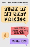 Cover-Bild zum Titel 'Some of My Best Friends' von 'Tajja Isen'