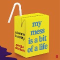 My Mess Is a Bit of a Life - Georgia Pritchett