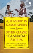 Cover-Bild zum Titel 'A Teashop In Kamalapura And Other Classic Kannada Stories' von ''