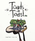 Toads on Toast - Linda Bailey