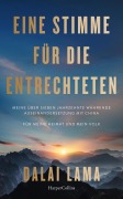 Eine Stimme für die Entrechteten. Meine über sieben Jahrzehnte währende Auseinandersetzung mit China | Für meine Heimat und mein Volk - Dalai Lama