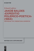 Cover-Bild zum Titel 'Jakob Baldes ¿Expeditio Polemico-Poetica¿ (1664)' von 'Eckard Lefèvre'