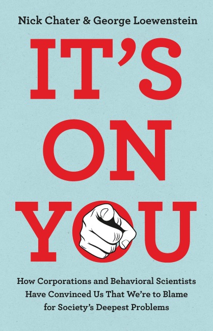 It's on You - Nick Chater, George Loewenstein