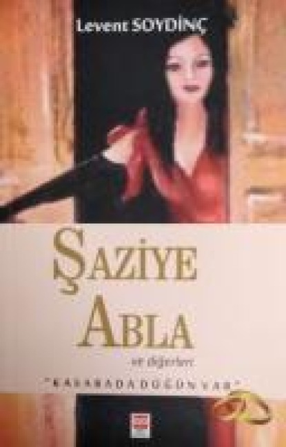 Saziye Abla ve Digerleri - Levent Soydinc