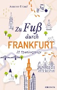 Cover-Bild zum Titel 'Zu Fuß durch Frankfurt' von 'Annette Friauf'