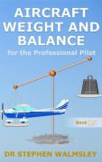 Aircraft Weight and Balance for the Professional Pilot (Aviation Books Series, #15) - Stephen Walmsley