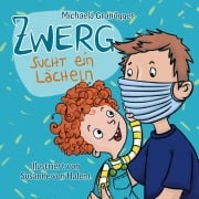 Cover-Bild zum Titel 'Zwerg sucht ein Lächeln' von 'Michaela Granögger'