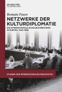Cover-Bild zum Titel 'Netzwerke der Kulturdiplomatie' von 'Romain Faure'