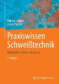 Praxiswissen Schweißtechnik - Volkmar Schuler, Jürgen Twrdek